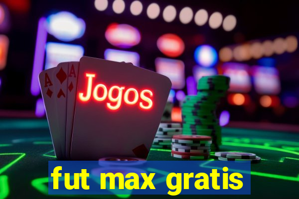 fut max gratis